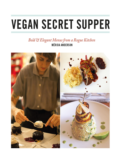 Title details for Vegan Secret Supper by Mérida Anderson - Available
